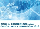 Ciclo de Conferencias sobre Ciencia arte y tecnologa