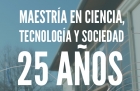 Ciclo de charlas por los 25 aos de la Maestra en Ciencia Tecnologa y Sociedad