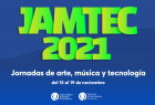 Jornadas de arte msica y tecnologa JAMTEC 2021