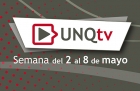 Novedades de UNQTv primera semana de mayo 2022