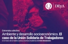 Entrevista colectiva Ambiente y desarrollo socioeconmico El caso de la Unin Solidaria de Trabajadores