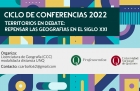 Ciclo de Conferencias 2022 Territorios en debate repensar las Geografas en el siglo XXI