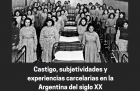 Castigo subjetividades y experiencias carcelarias en la Argentina del siglo XX