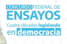 Concurso Federal de Ensayos Cuatro dcadas legislando en democracia