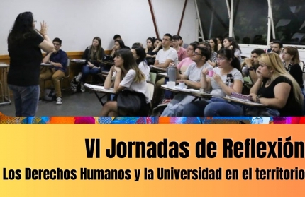 VI Jornadas de Reflexioacuten Los Derechos Humanos y la Universidad en el territorio